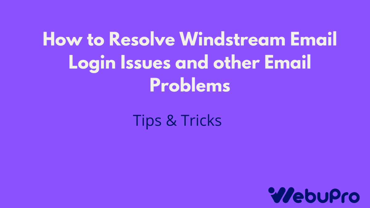 How to Resolve Windstream Email Login Issues and other Email Problems