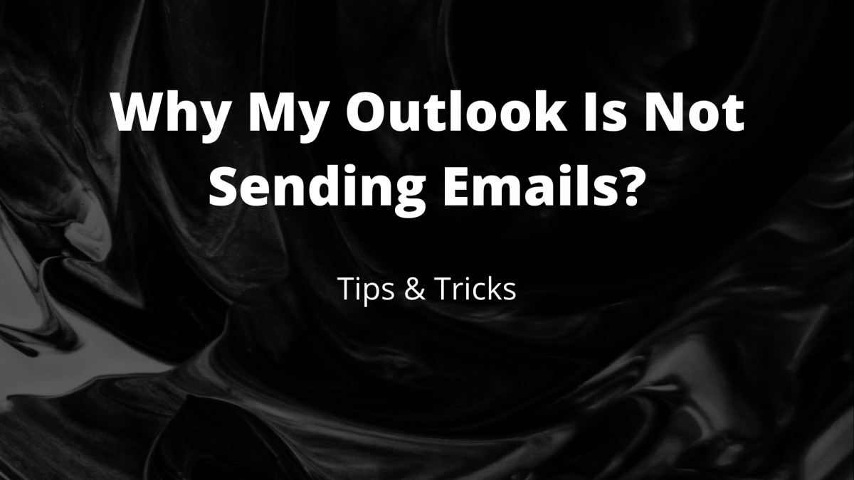 Why My Outlook Is Not Sending Emails