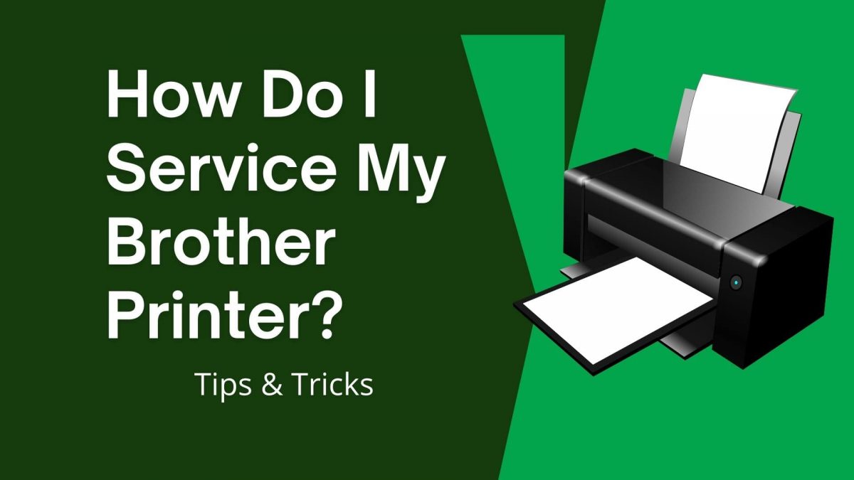 How Do I Service My Brother Printer?