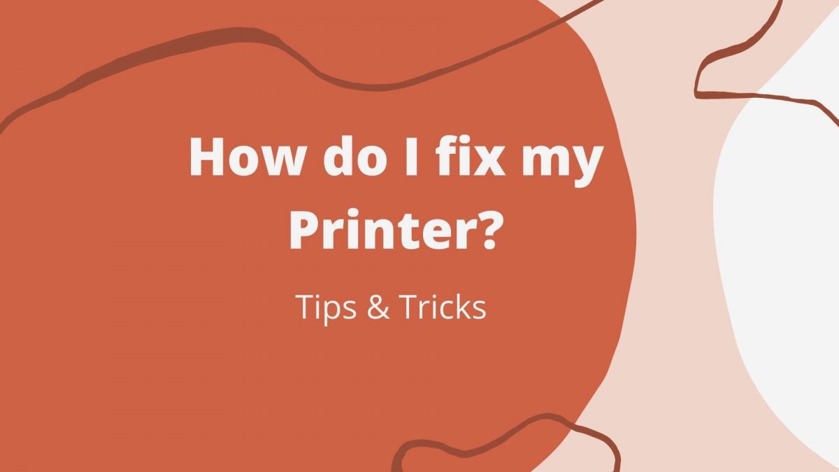 How do I fix my Printer?