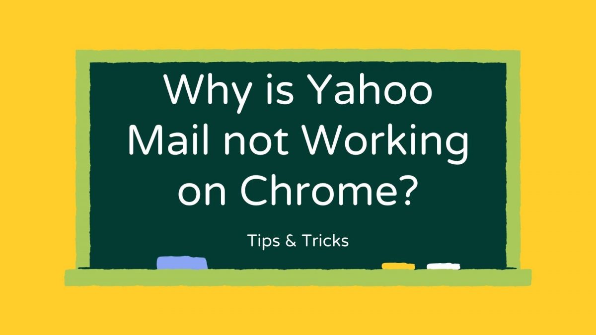 Why is Yahoo Mail not Working on Chrome?