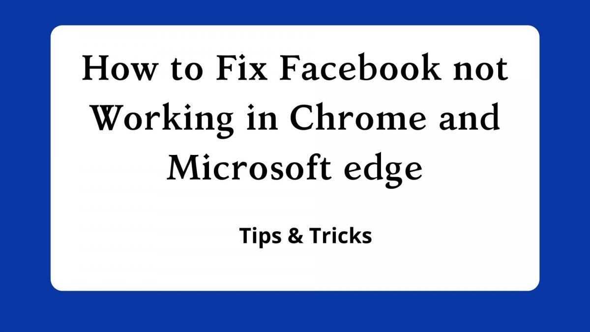 How to Fix Facebook not Working in Chrome and Microsoft edge