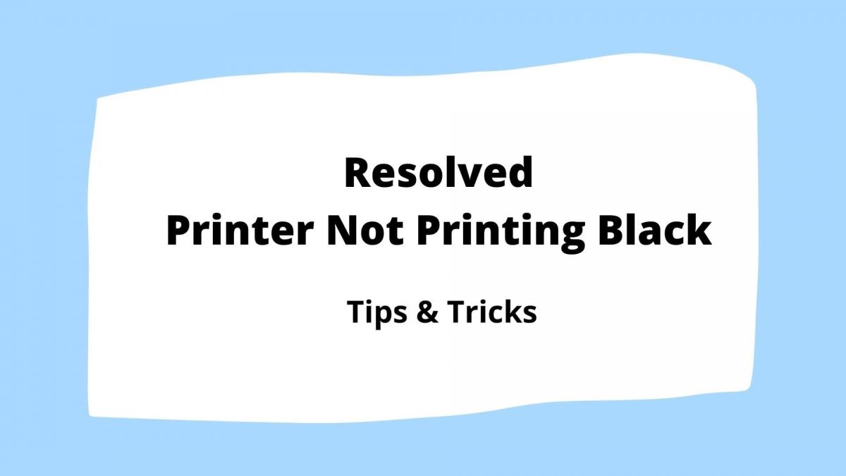 How to fix Problem if Printer Not Printing Black