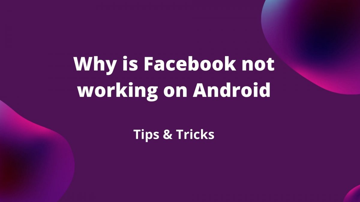 Why is Facebook not working on Android