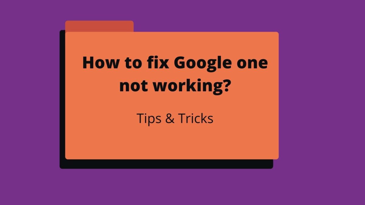 How to fix Google one not working?