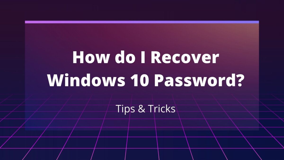 How do I Recover Windows 10 Password?